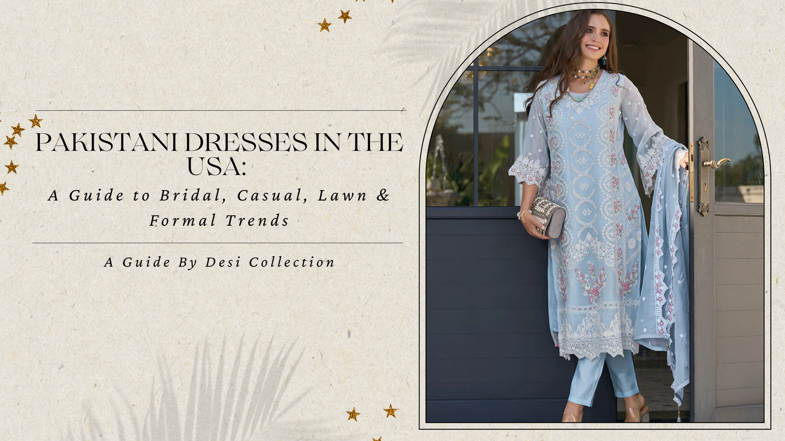 Pakistani Dresses in the USA: A Guide to Bridal, Casual, Lawn & Formal Trends